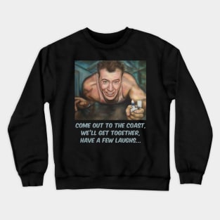 Die Hard (1988): Come out to the coast... Crewneck Sweatshirt